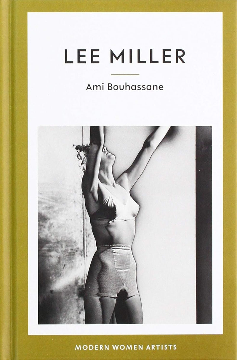 Lee Miller: 05 (Modern Women Artists) by Ami Bouhassane