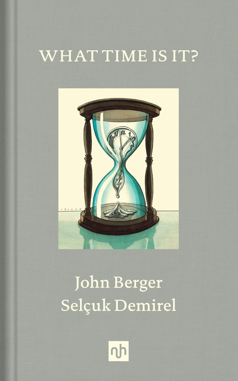 What Time Is It? by John Berger & Selcuk Demirel