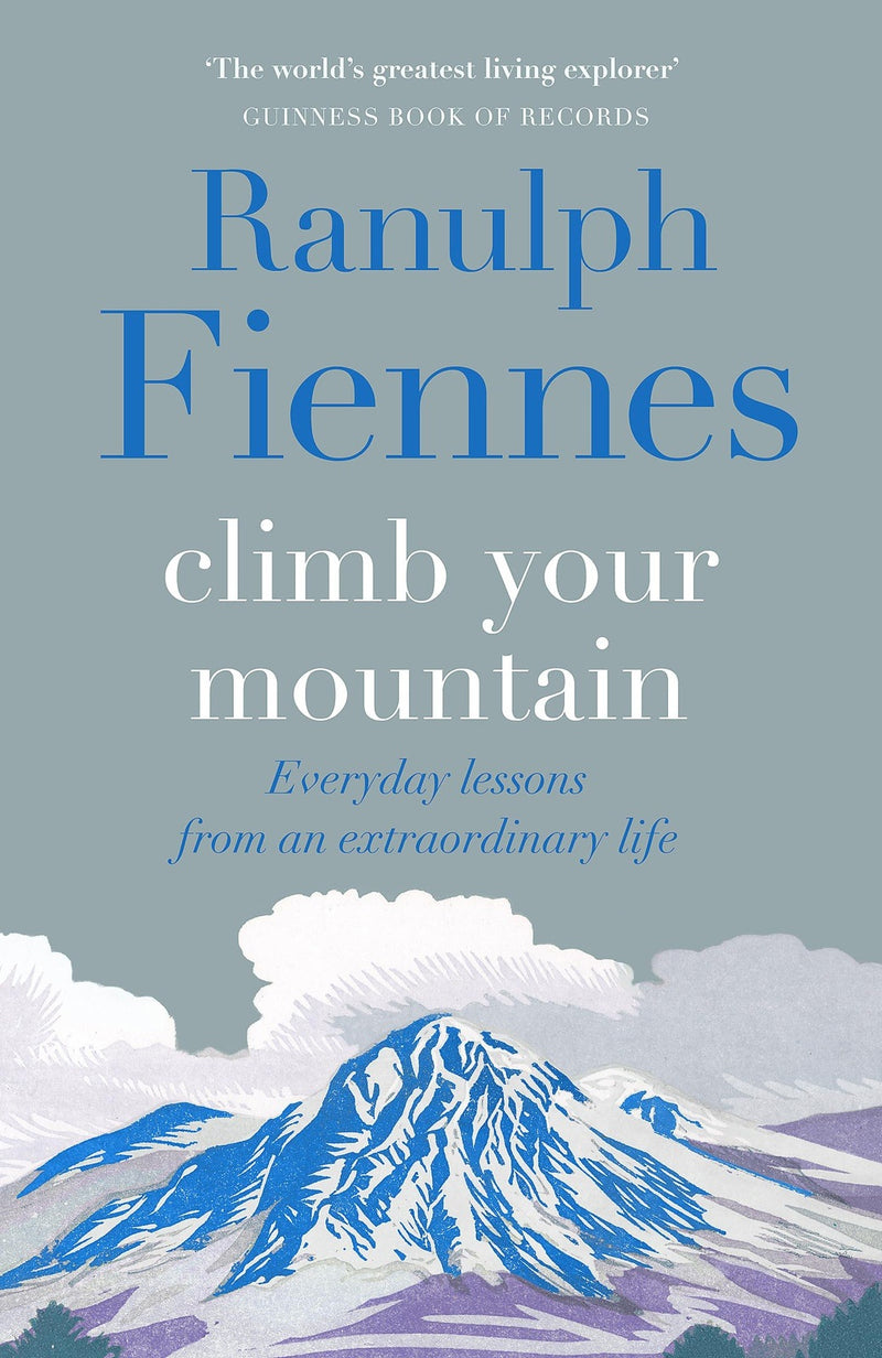 Climb Your Mountain by Ranulph Fiennes