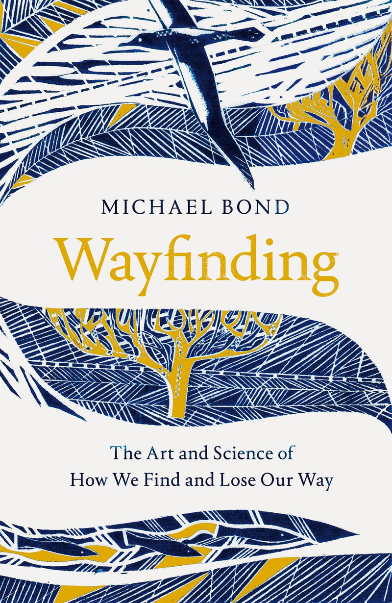 Wayfinding: The Art and Science of How We Find and Lose Our Way by Michael Bond.