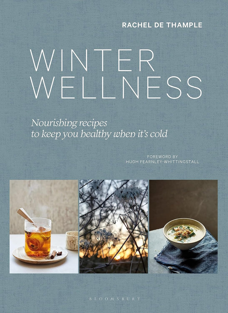 Winter Wellness: Nourishing recipes to keep you healthy when it's cold by Rachel de Thample