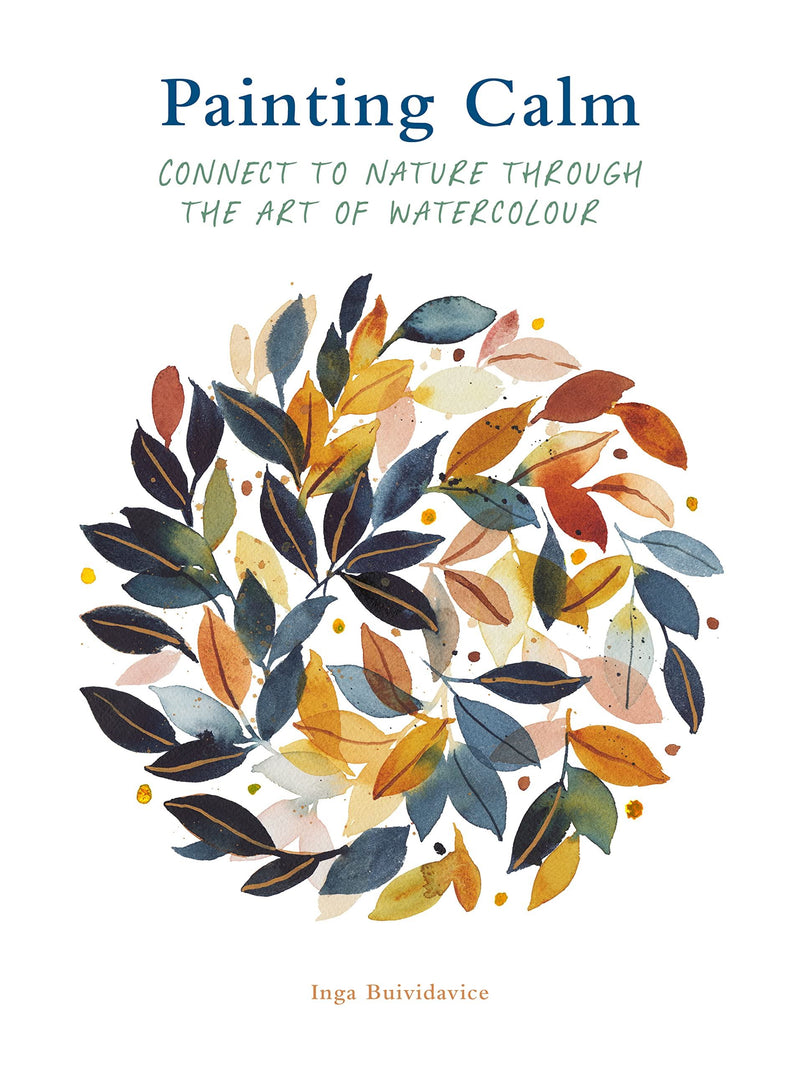 Painting Calm: Connect to Nature through the Art of Watercolour by Inga Buividavice