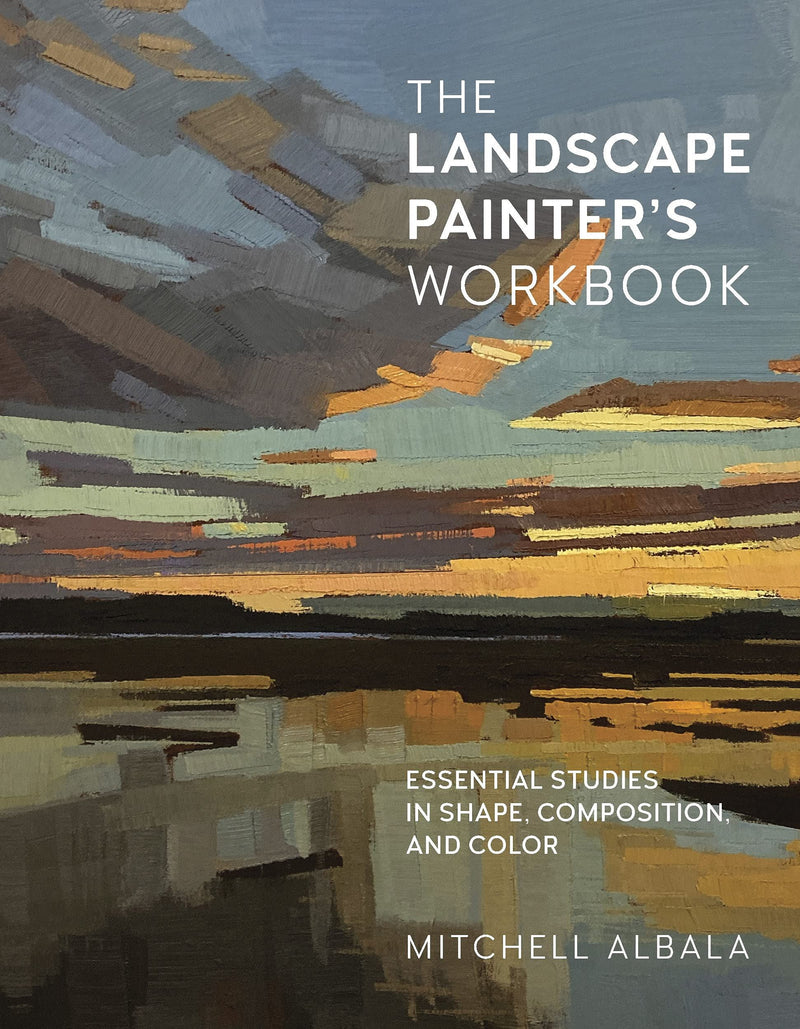 The Landscape Painters Workbook by Mitchell Albala