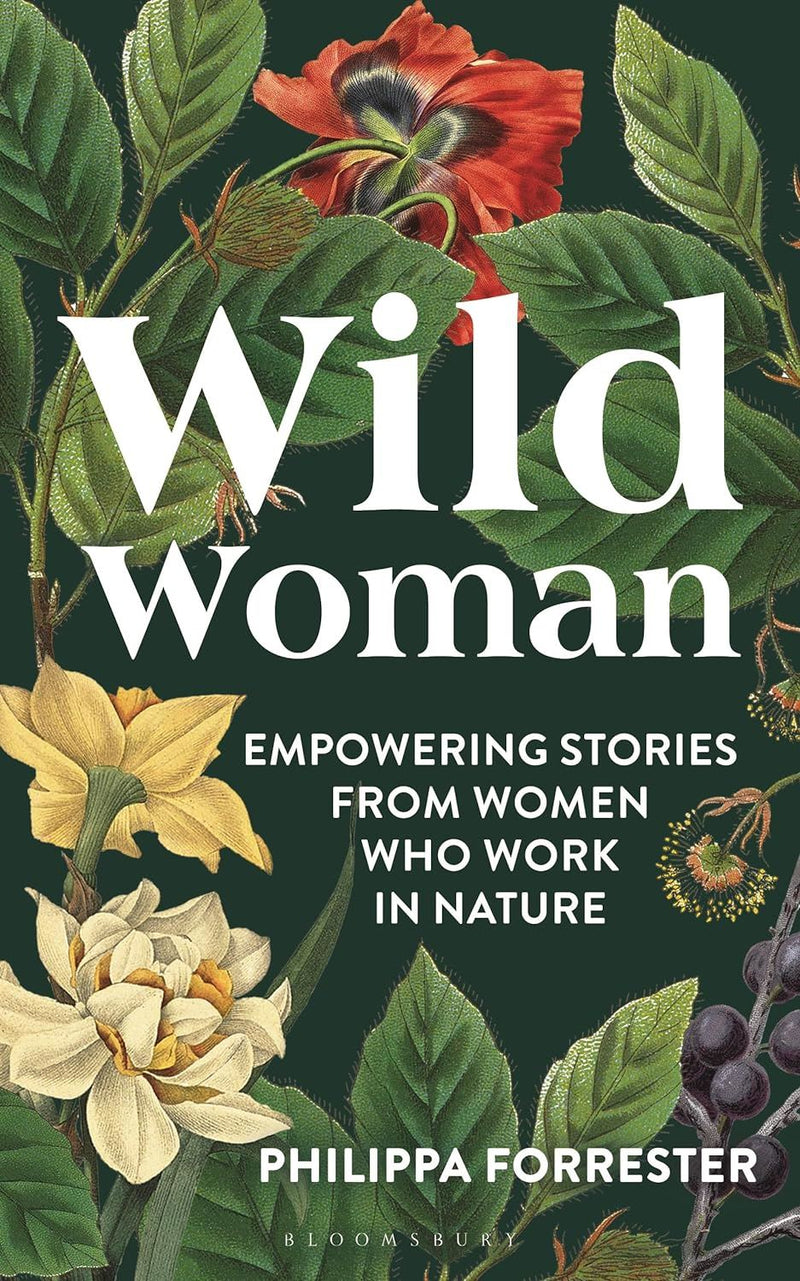 Wild Woman: Empowering Stories from Women who Work in Nature (Paperback) by Philippa Forrester