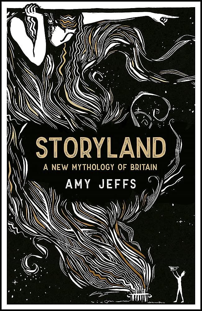 Storyland A new Mythology of Britain by Amy Jeffs