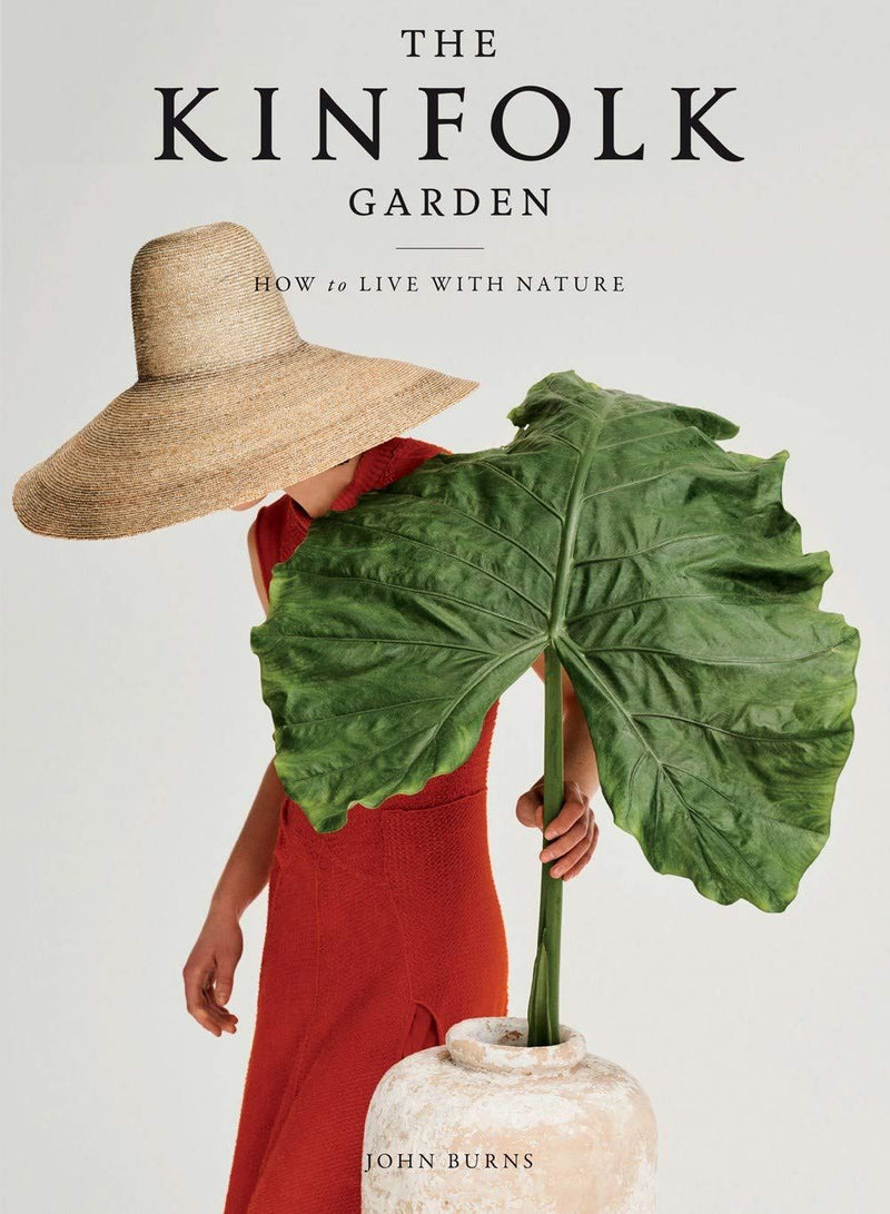 The Kinfolk Garden: How to Live with Nature by John Burns