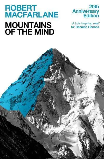 Mountains Of The Mind: A History Of A Fascination (20th Anniversary Edition) by Robert Macfarlane