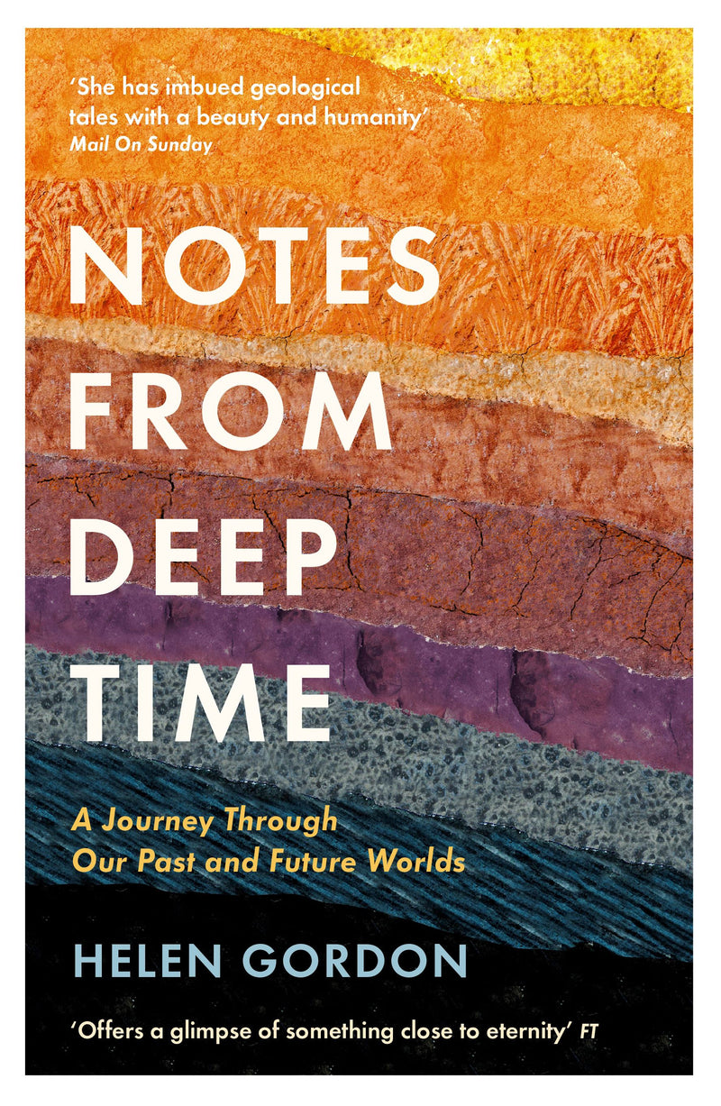 Notes from Deep Time: A Journey Through Our Past and Future Worlds by Helen Gordon