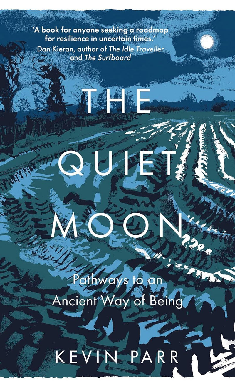 The Quiet Moon: Pathways To An Ancient Way Of Being (Paperback) by Kevin Parr