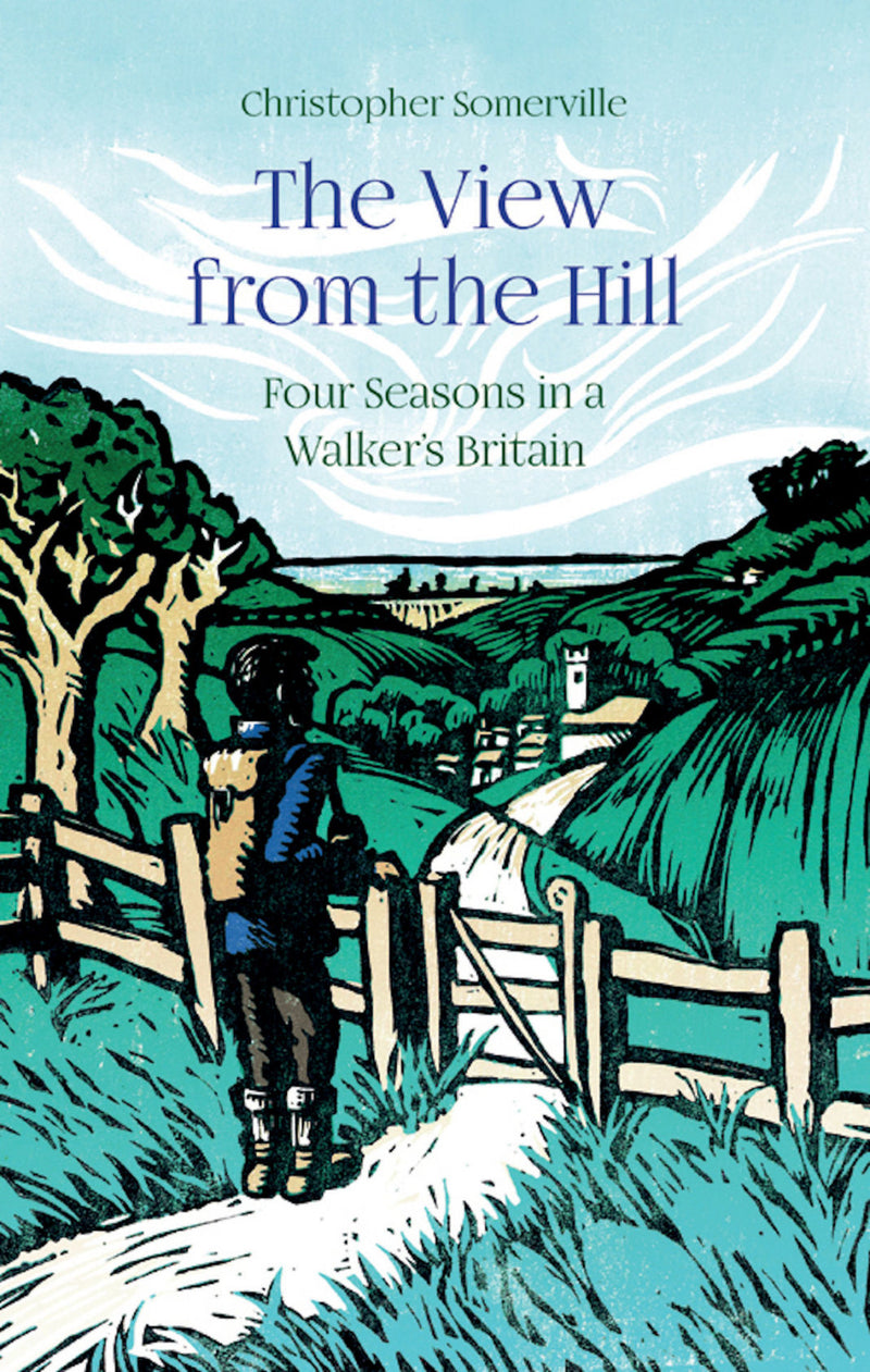 The View from the Hill: Four Seasons in a Walker's Britain by Christopher Somerville (Paperback)