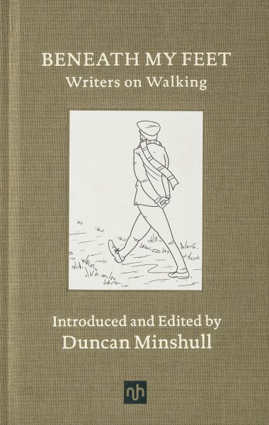 Beneath My Feet: Writers on Walking by Duncan Minshull