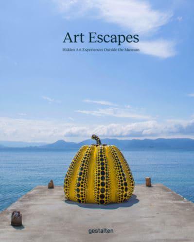 Art Escapes: Hidden Art Experiences Outside the Museum by Grace Banks